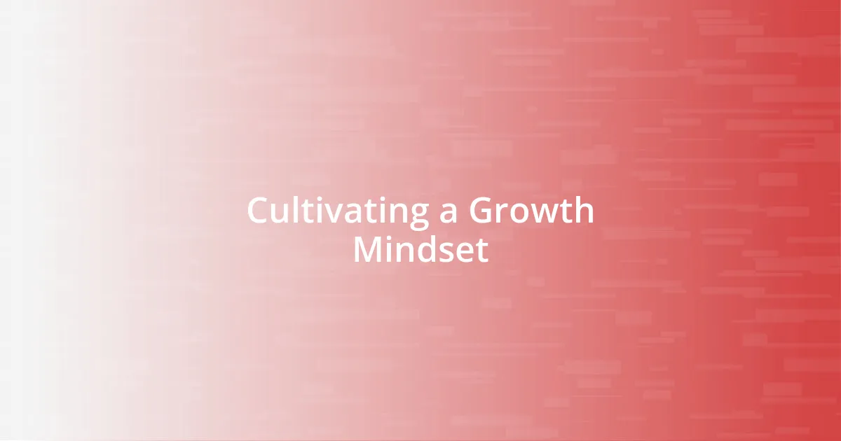 Cultivating a Growth Mindset