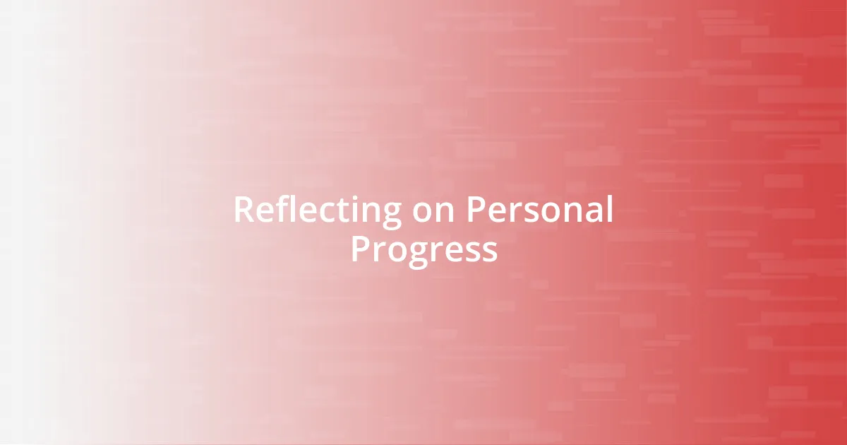 Reflecting on Personal Progress