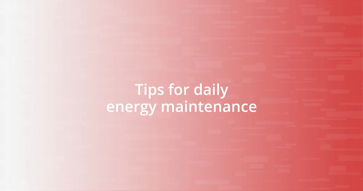 Tips for daily energy maintenance
