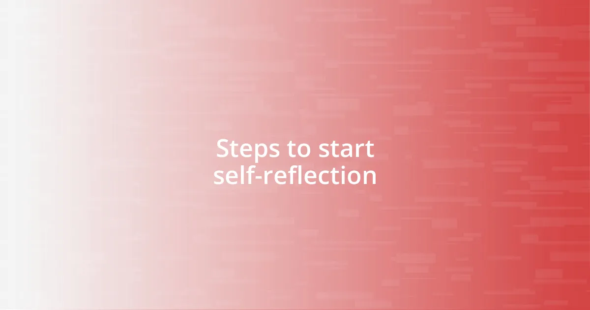 Steps to start self-reflection