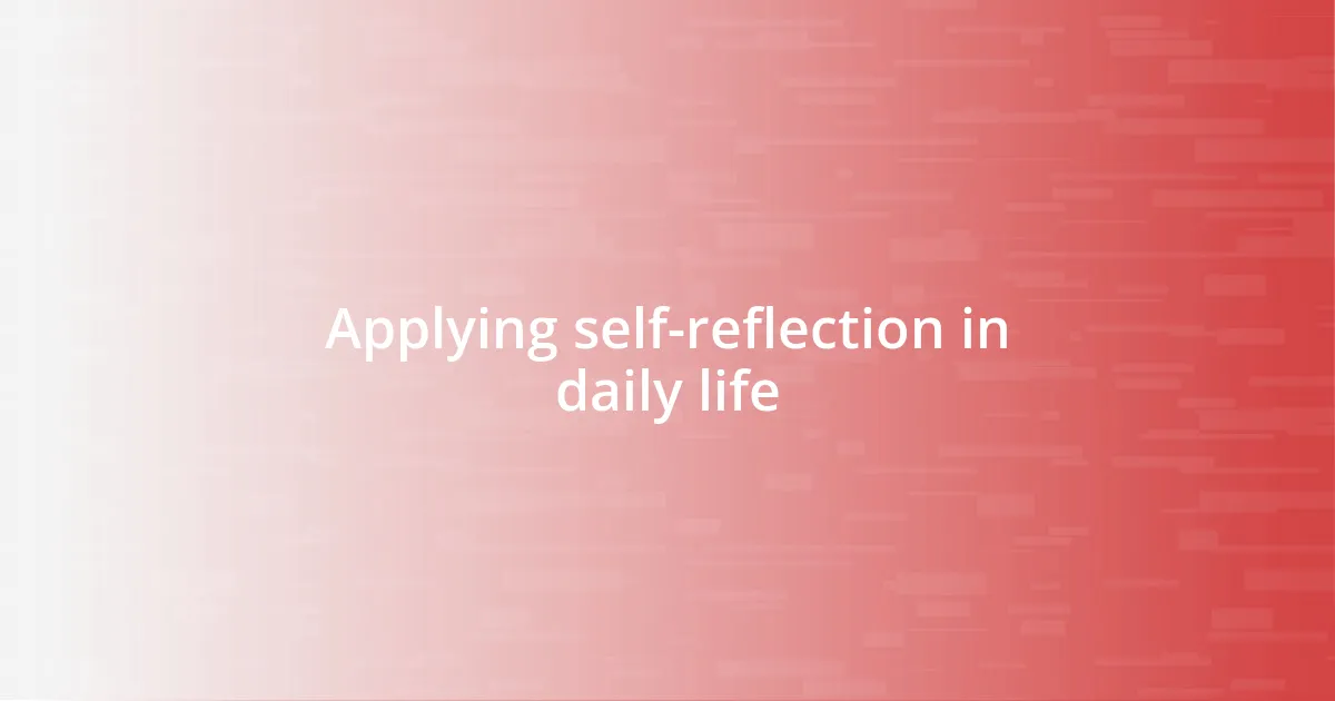 Applying self-reflection in daily life