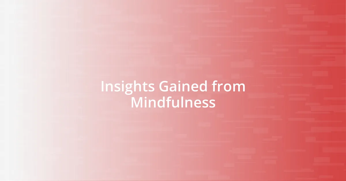 Insights Gained from Mindfulness