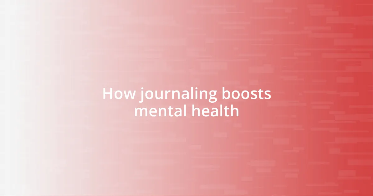 How journaling boosts mental health
