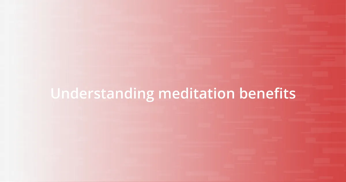 Understanding meditation benefits