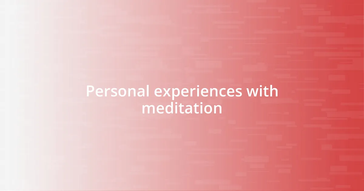 Personal experiences with meditation