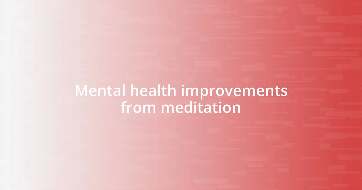 Mental health improvements from meditation