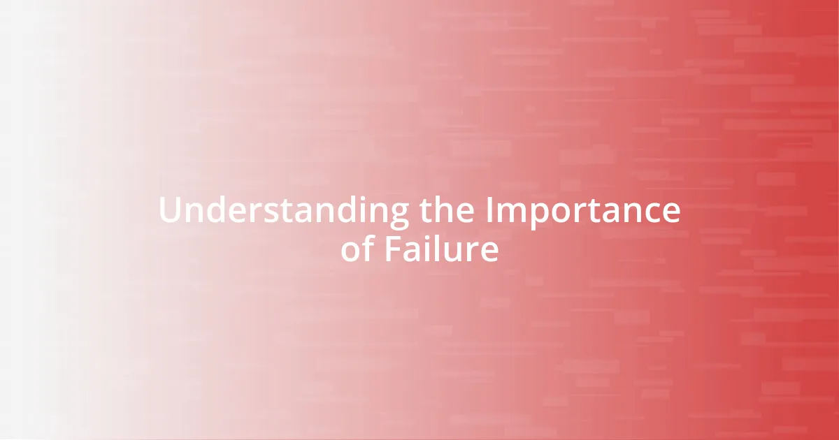 Understanding the Importance of Failure