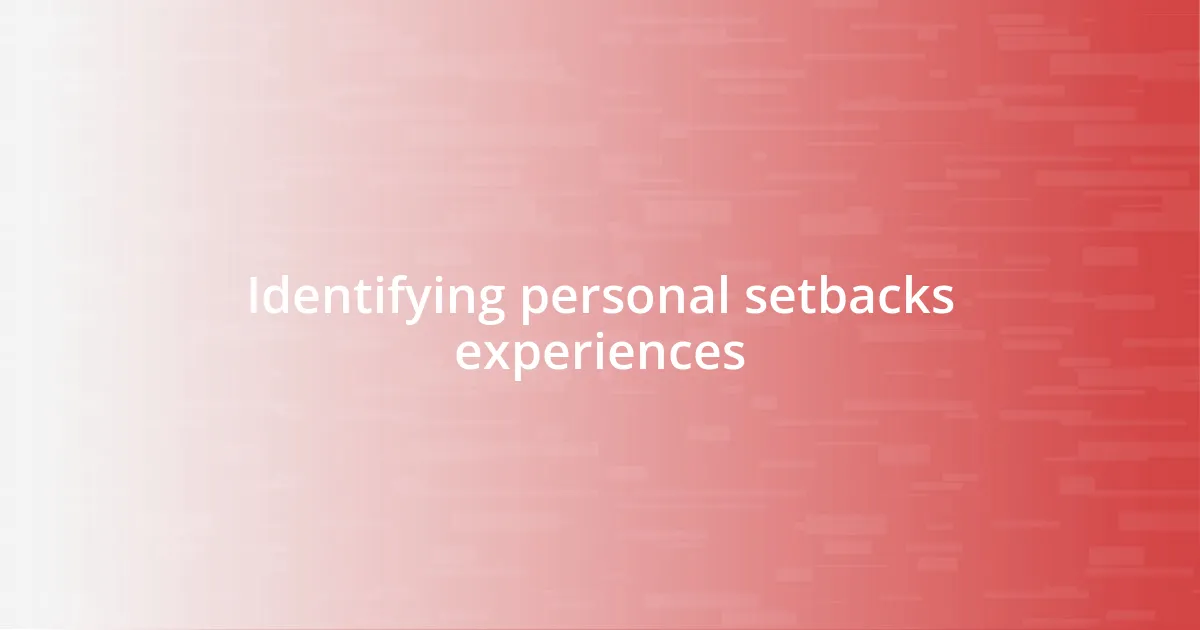 Identifying personal setbacks experiences