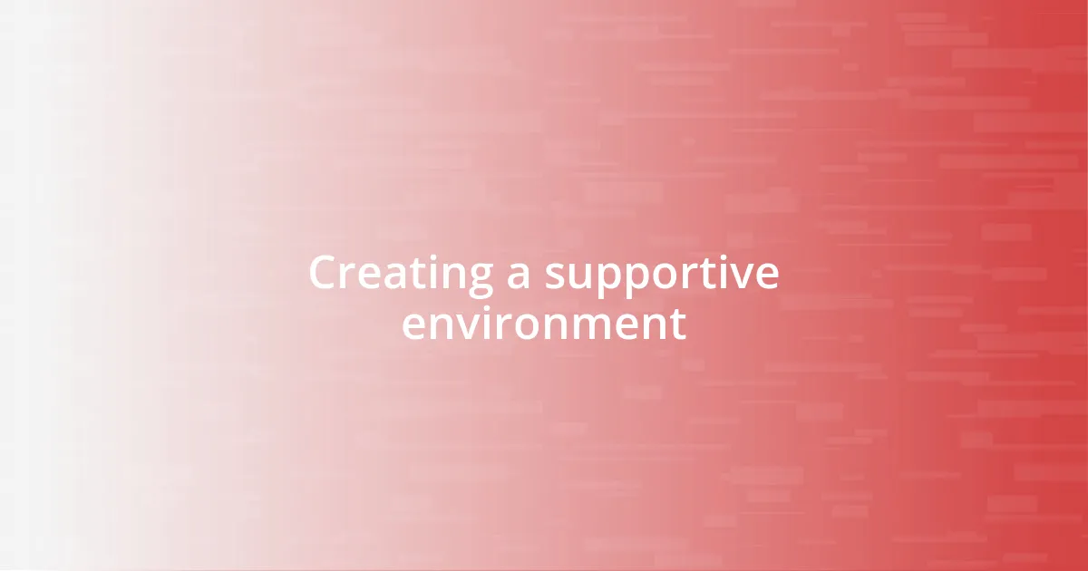 Creating a supportive environment