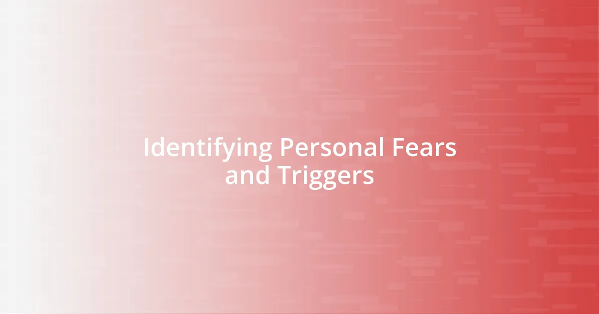 Identifying Personal Fears and Triggers