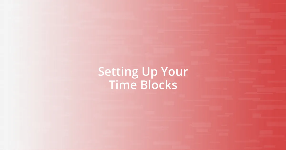 Setting Up Your Time Blocks