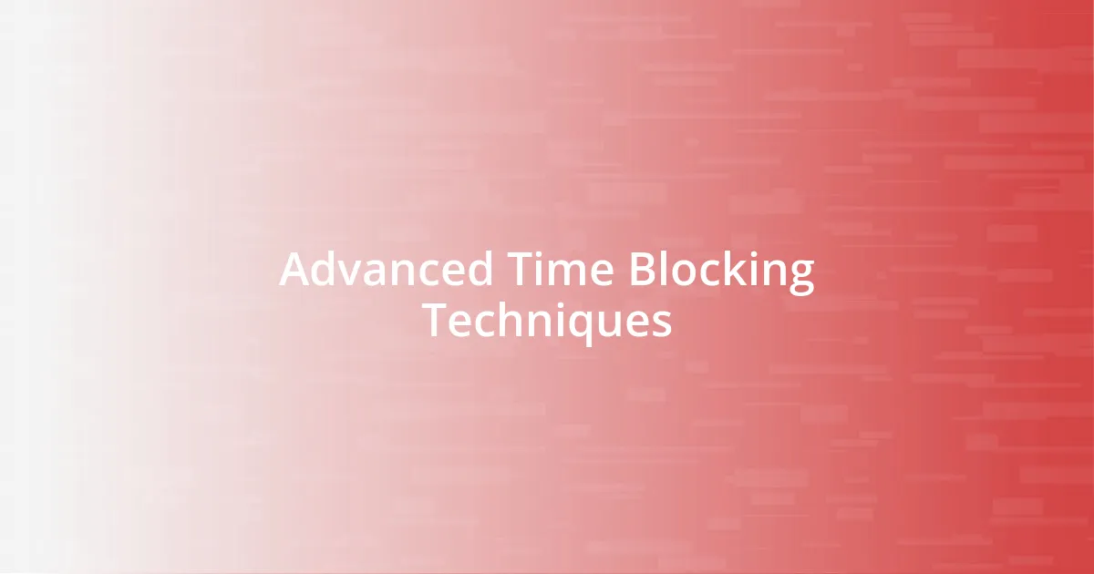 Advanced Time Blocking Techniques