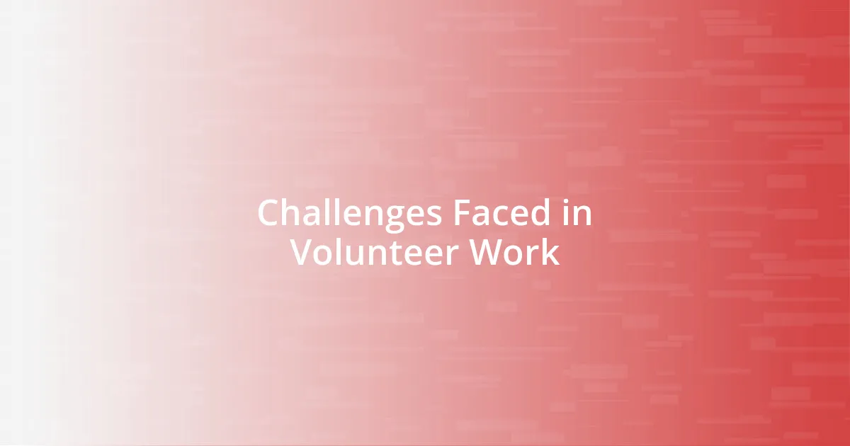 Challenges Faced in Volunteer Work