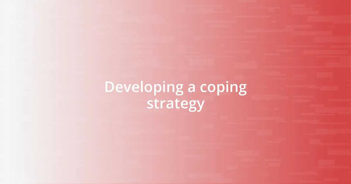 Developing a coping strategy