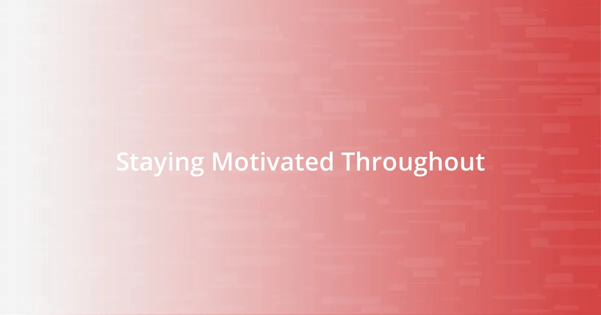 Staying Motivated Throughout