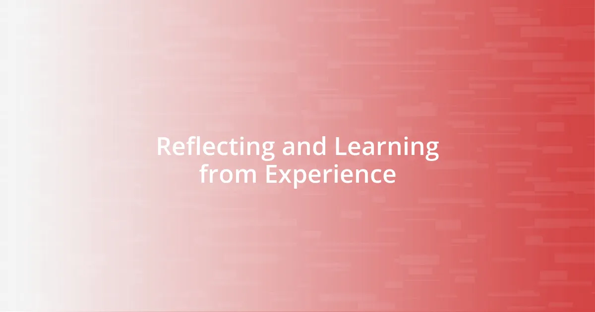 Reflecting and Learning from Experience