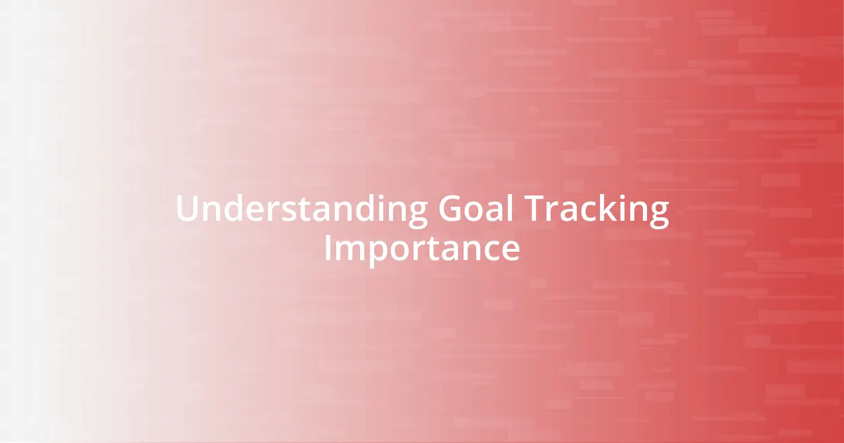 Understanding Goal Tracking Importance