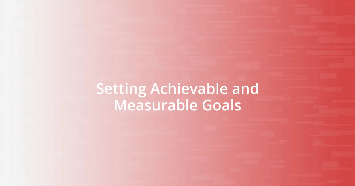 Setting Achievable and Measurable Goals
