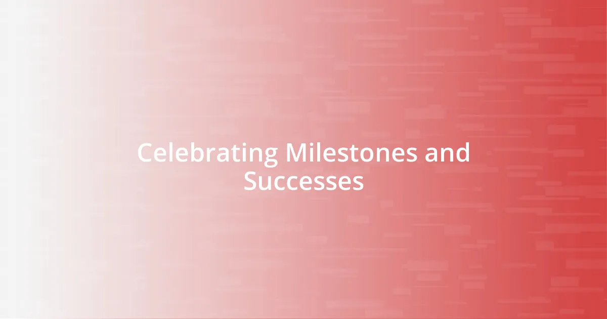 Celebrating Milestones and Successes