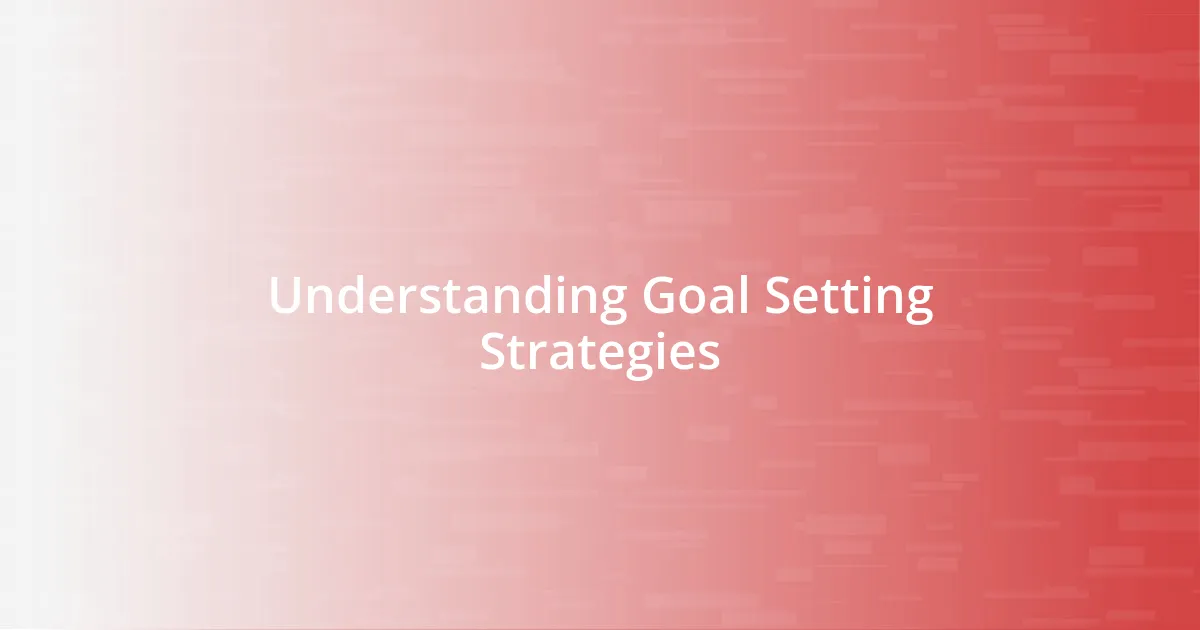 Understanding Goal Setting Strategies