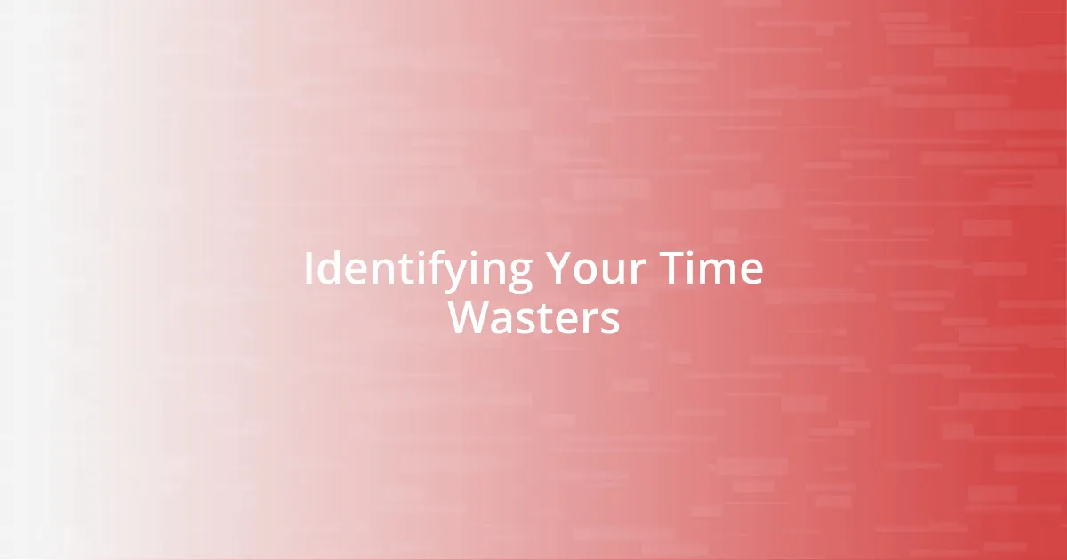 Identifying Your Time Wasters