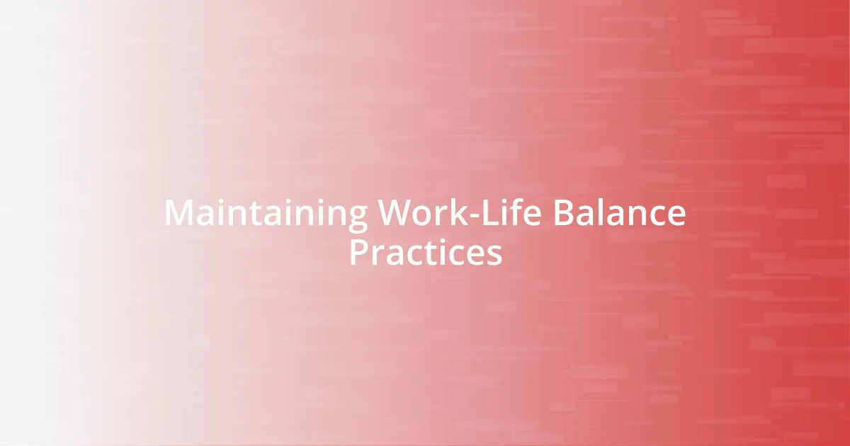 Maintaining Work-Life Balance Practices
