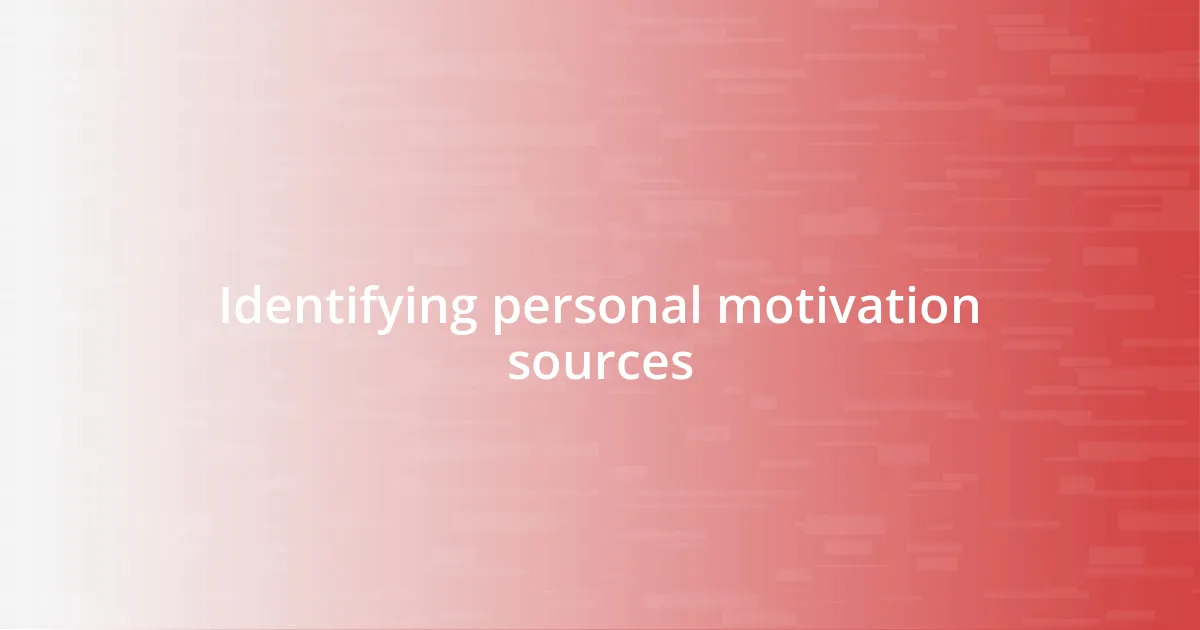 Identifying personal motivation sources