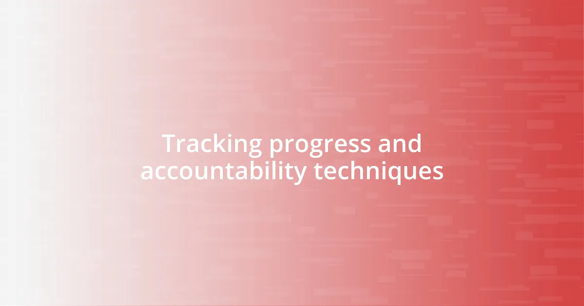 Tracking progress and accountability techniques