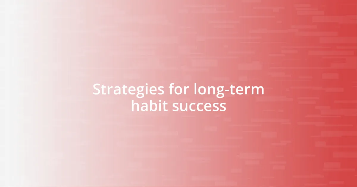 Strategies for long-term habit success