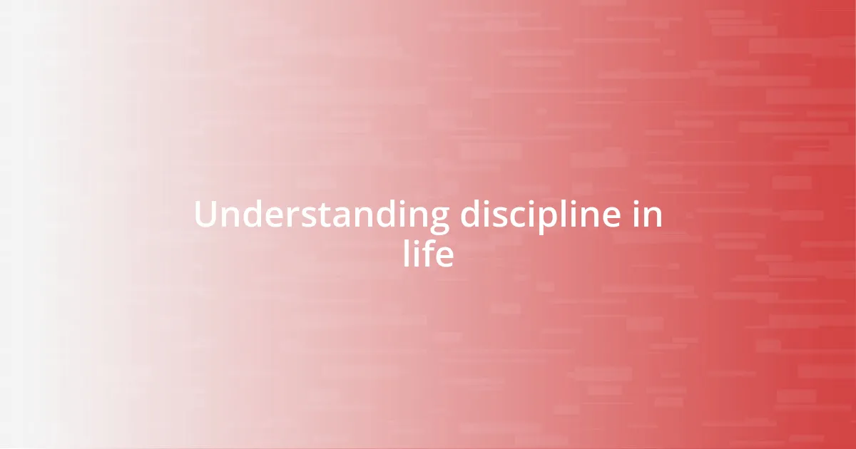 Understanding discipline in life