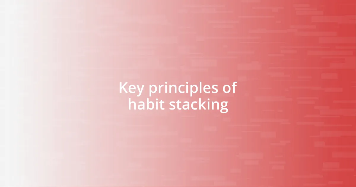 Key principles of habit stacking
