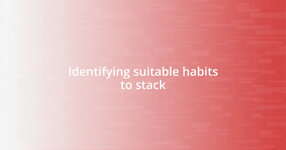 Identifying suitable habits to stack