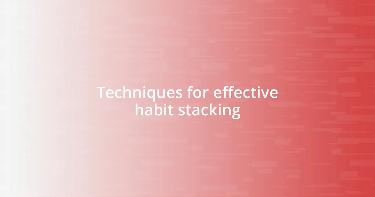 Techniques for effective habit stacking